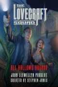 The Lovecraft Squad: All Hallows Horror: A Novel (All Hallows Horror Trilogy) - John Llewellyn Probert,Stephen Jones