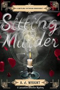 Sitting Murder - A.J. Wright