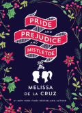 Pride and Prejudice and Mistletoe - Melissa de la Cruz
