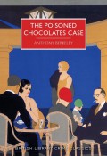 The Poisoned Chocolates Case - Anthony Berkeley