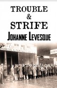 Trouble and Strife - Johanne Levesque