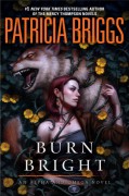 Burn Bright - Patricia Briggs