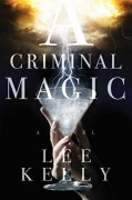 A Criminal Magic - Lee Kelly