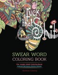 Swear Word Coloring Book: The Jungle Adult Coloring Book featured with Sweary Words & Animals - Rainbow Coloring