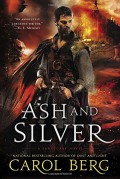 Ash and Silver: A Sanctuary Novel - Carol Berg