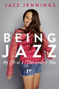 Being Jazz: My Life as a (Transgender) Teen - Jazz Jennings