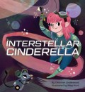 Interstellar Cinderella - Deborah Underwood,Meg Hunt