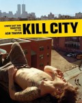 Kill City: Lower East Side Squatters 1992-2000 - Ash Thayer