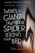 There’s a Giant Trapdoor Spider Under Your Bed - Edgar Cantero