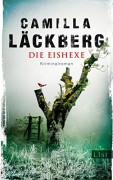 Die Eishexe: Kriminalroman (Ein Falck-Hedström-Krimi 10) - Camilla Läckberg,Katrin Frey