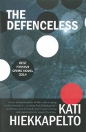 The Defenceless (Anna Fekete) - Kati Hiekkapelto, David Hackston (Translator)