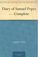 Diary of Samuel Pepys - Complete - Samuel Pepys, Bright, Mynors