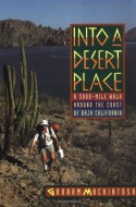Into a Desert Place: A 3000-Mile Walk Around the Coast of Baja California - Graham Mackintosh