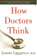 How Doctors Think - Jerome Groopman