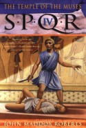 SPQR IV: The Temple of the Muses - John Maddox Roberts