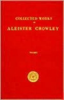 The Works of Aleister Crowley (Collected Works of Aleister Crowley) - Aleister Crowley