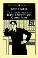 The Importance of Being Earnest and Other Plays - Oscar Wilde, Richard Allen Cave