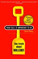 Your Call Is Important to Us: The Truth About Bullshit - Laura Penny