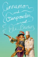 Cinnamon and Gunpowder: A Novel - Eli Brown