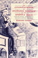 The Foundations of Modern Science in the Middle Ages: Their Religious, Institutional and Intellectual Contexts (Cambridge Studies in the History of Science) - Edward Grant