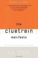 The Cluetrain Manifesto: The End of Business as Usual - Rick Levine, Christopher Locke, Doc Searls, David Weinberger