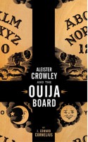 Aleister Crowley and the Ouija Board - J. Edward Cornelius