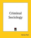 Criminal Sociology - Enrico Ferri