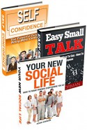 3Book Bundle: Your New Social Life: How To Make Friends Everywhere You Go; Easy Small Talk: Always Know What To Say - How To Talk To Anyone; Self Confidence: ... The Powerful Guide To Being More Confident - Adam Korman