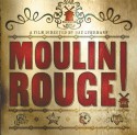 Moulin Rouge: The Splendid Illustrated Book That Charts the Journey of Baz Luhrmann's Motion Picture - Baz Luhrmann, Catherine Martin