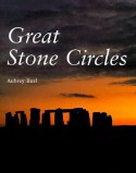 Great Stone Circles: Fables, Fictions, Facts - Aubrey Burl