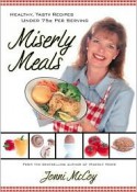 Miserly Meals: Healthy, Tasty Recipes Under 75 Cents Per Serving - Jonni McCoy