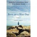 Born on a Blue Day: Inside the Extraordinary Mind of an Autistic Savant - Daniel Tammet