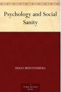 Psychology and Social Sanity - Hugo Münsterberg