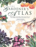 The Gardener's Atlas: The Origins, Discovery And Cultivation Of The World's Most Popular Garden Plants - John Grimshaw