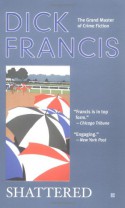 Shattered - Dick Francis