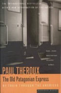 The Old Patagonian Express: By Train Through the Americas - Paul Theroux