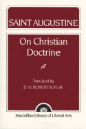 On Christian Doctrine - Augustine of Hippo, D.W. Robertson Jr.