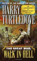 The Great War: Walk in Hell - Harry Turtledove