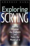 Exploring Scrying (Exploring Series) - Ambrose Hawk