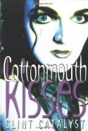 Cottonmouth Kisses - Clint Catalyst