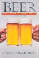 Beer: Tap Into the Art and Science of Brewing - Charles W. Bamforth