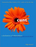 Cunt: A Declaration of Independence - Inga Muscio, Betty Dodson