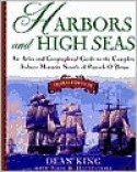 Harbors and High Seas: An Atlas and Geographical Guide to the Complete Aubrey-Maturin Novels of Patrick O'Brian - Dean King, John B. Hattendorf