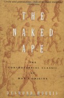 The Naked Ape: A Zoologist's Study of the Human Animal - Desmond Morris