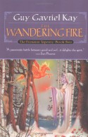 The Wandering Fire - Guy Gavriel Kay
