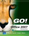 GO! with Microsoft Office 2007 Introductory - Shelley Gaskin, Robert L. Ferrett, Alicia Vargas