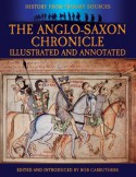 The Anglo-Saxon Chronicle: Illustrated and Annotated (History from Primary Sources) - Anonymous Anonymous, Bob Carruthers, James Ingram