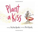 Plant a Kiss - Amy Krouse Rosenthal, Peter H. Reynolds