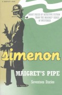 Maigret's Pipe: Seventeen Stories - Georges Simenon, Jean Stewart