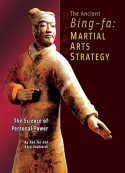 The Ancient Bing-Fa: Martial Arts Strategy: The Science of Personal Power - Sun Tzu